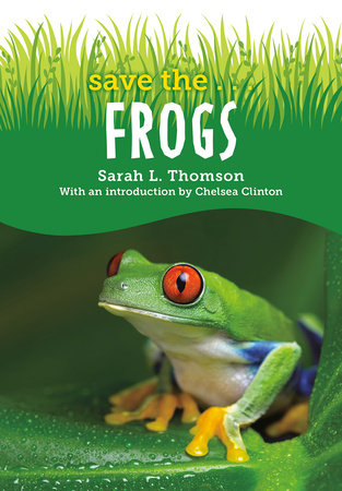Save the...Frogs Paperback by Sarah L. Thomson and Chelsea Clinton
