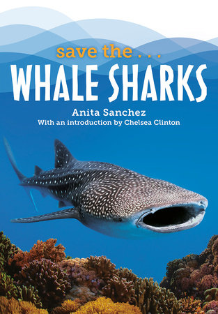 Save the...Whale Sharks Paperback by Anita Sanchez and Chelsea Clinton