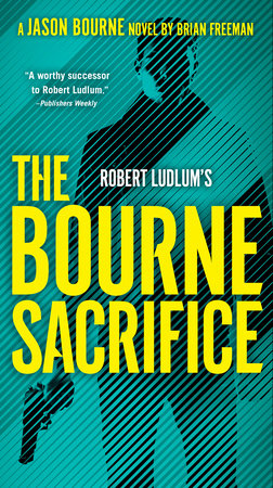 Robert Ludlum's The Bourne Sacrifice Paperback by Brian Freeman