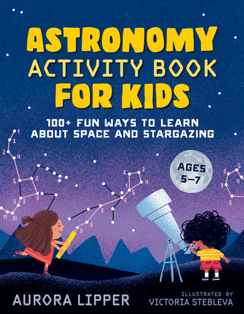 Astronomy Activity Book for Kids Paperback by Aurora Lipper