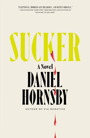 Sucker: A Novel Hardcover by Daniel Hornsby