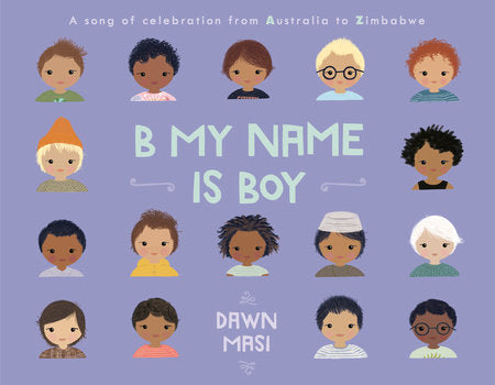 B My Name Is Boy: A Song of Celebration from Australia to Zimbabwe Hardcover by Dawn Masi