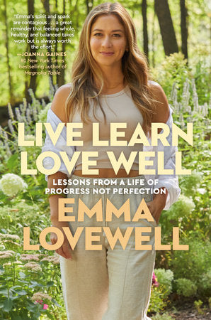 Live Learn Love Well: Lessons from a Life of Progress Not Perfection Hardcover by Emma Lovewell