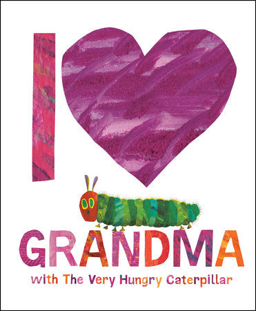 I Love Grandma with The Very Hungry Caterpillar Hardcover by Eric Carle (Author, Illustrator