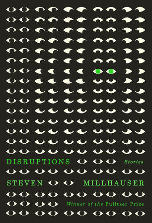 Disruptions: Stories Hardcover by Steven Millhauser