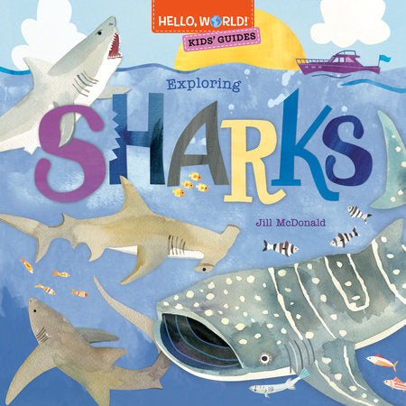 Hello, World! Kids' Guides: Exploring Sharks Hardcover by Jill McDonald