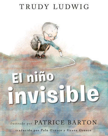 El niño invisible (The Invisible Boy Spanish Edition) Paperback by Trudy Ludwig; illustrated by Patrice Barton