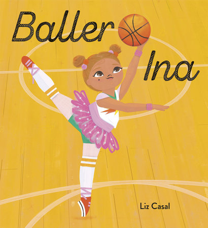 Baller Ina Hardcover by Liz Casal