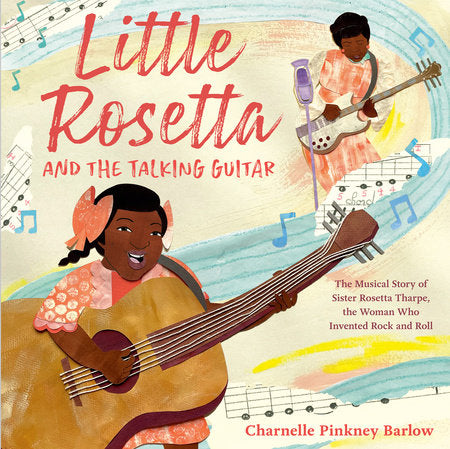 Little Rosetta and the Talking Guitar Hardcover by Written and illustrated by Charnelle Pinkney Barlow