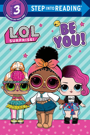 Be You! (L.O.L. Surprise!) Paperback by Random House; illustrated by Random House
