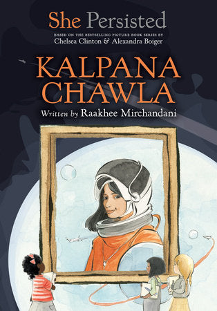 She Persisted: Kalpana Chawla Hardcover by Raakhee Mirchandani