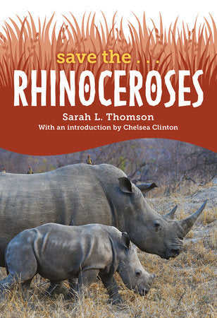 Save the... Rhinoceroses Paperback by Sarah L. Thomson and Chelsea Clinton
