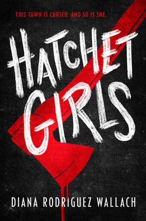 Hatchet Girls Hardcover by Diana Rodriguez Wallach