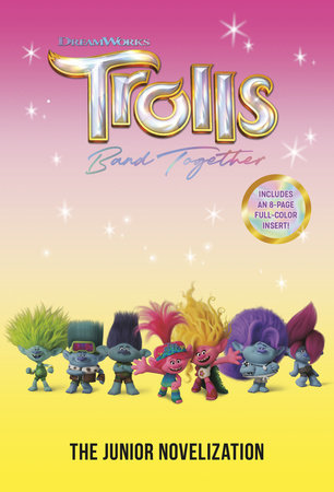 Trolls Band Together: The Junior Novelization (DreamWorks Trolls) Paperback by Random House