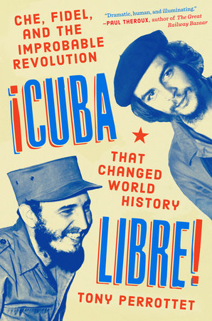 Cuba Libre! Hardcover by Tony Perrottet