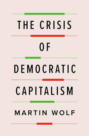 The Crisis of Democratic Capitalism Hardcover by Martin Wolf