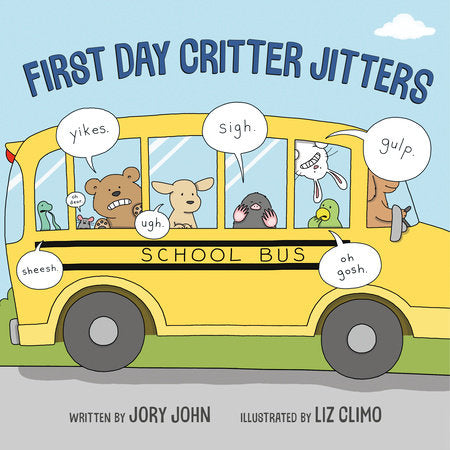 First Day Critter Jitters Hardcover by Jory John; Illustrated by Liz Climo