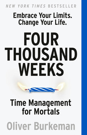 Four Thousand Weeks: The smash-hit bestseller that will change your life Paperback by Oliver Burkeman