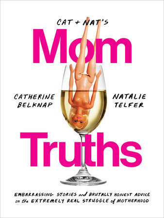 Cat and Nat's Mom Truths Paperback by Catherine Belknap and Natalie Telfer