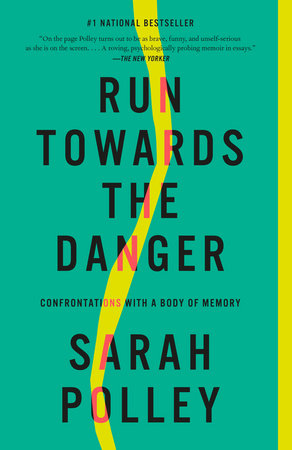 Run Towards the Danger: Confrontations with a Body of Memory Paperback by Sarah Polley