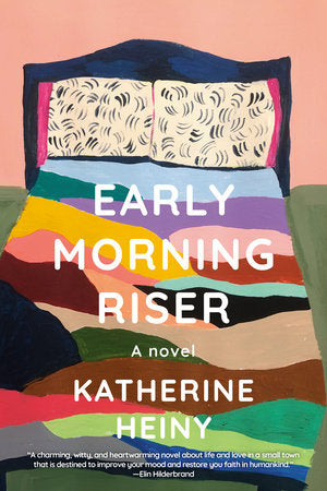 Early Morning Riser Paperback by Katherine Heiny