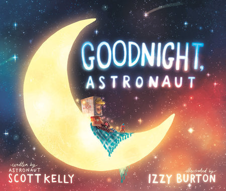 Goodnight, Astronaut Hardcover by Scott Kelly; illustrated by Izzy Burton