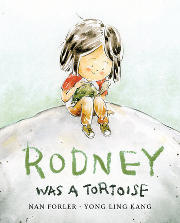 Rodney Was a Tortoise Hardcover by Nan Forler; illustrated by Yong Ling Kang