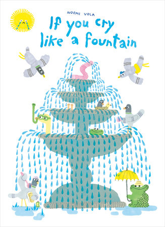 If You Cry like a Fountain Hardcover by Noemi Vola