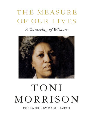 The Measure of Our Lives Hardcover by Toni Morrison; Foreword by Zadie Smith
