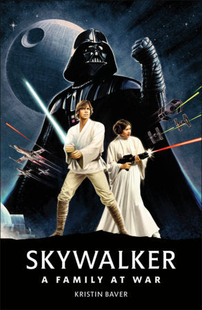 Star Wars Skywalker – A Family At War Hardcover by Kristin Baver