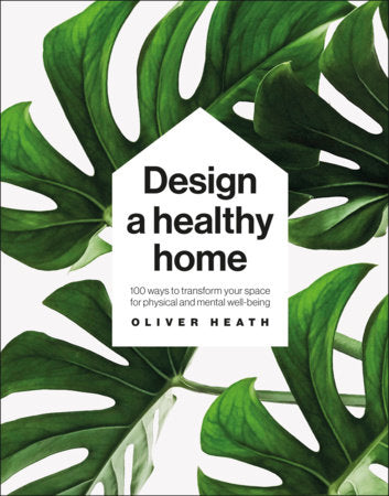 Design a Healthy Home Hardcover by Oliver Heath