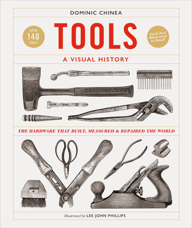 Tools A Visual History Hardcover by Dominic Chinea