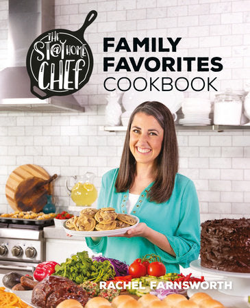 The Stay At Home Chef Family Favorites Cookbook Hardcover by Rachel Farnsworth