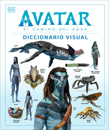 Avatar: El camino del agua. Diccionario visual (Avatar The Way of Water The Visual Dictionary) Hardcover by DK
