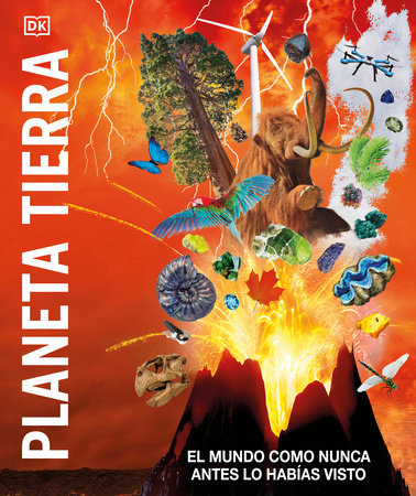 Planeta tierra (Knowledge Encyclopedia Planet Earth!): El mundo como nunca antes lo habías visto Hardcover by DK