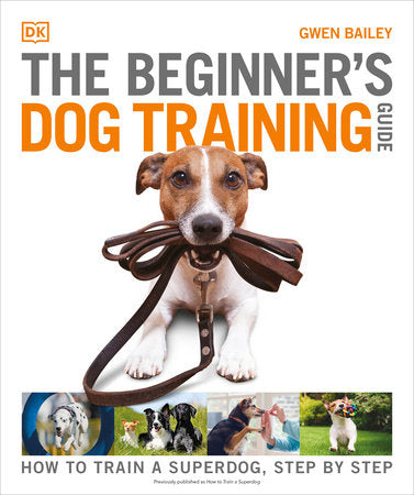 The Beginner's Dog Training Guide Paperback by Gwen Bailey