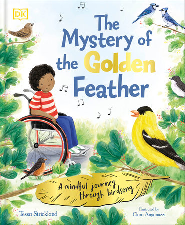 The Mystery of the Golden Feather: A Mindful Journey Through Birdsong Hardcover by Tessa Strickland
