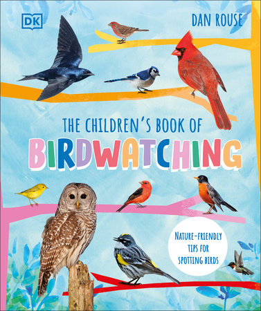 The Children's Book of Birdwatching Hardcover by Dan Rouse