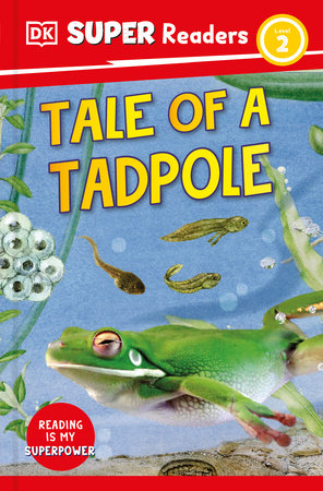 DK Super Readers Level 2 Tale of a Tadpole Hardcover by DK