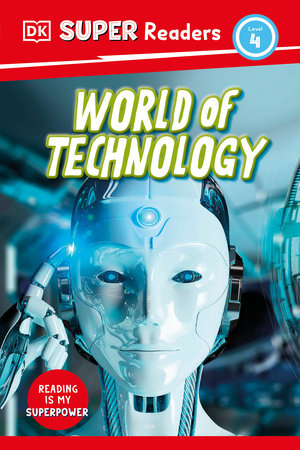 DK Super Readers Level 4 World of Technology Hardcover by DK