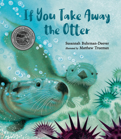 If You Take Away the Otter Hardcover by Susannah Buhrman-Deever; Illustrated by Matthew Trueman