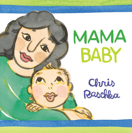 Mama Baby Hardcover by Chris Raschka; Illustrated by Chris Raschka