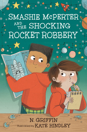 Smashie McPerter and the Shocking Rocket Robbery Hardcover by N. Griffin; Illustrated by Kate Hindley