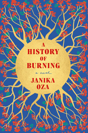 A History of Burning: A Novel Hardcover by Janika Oza