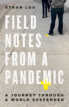 Field Notes from a Pandemic Paperback by Ethan Lou