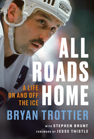 All Roads Home Hardcover by Bryan Trottier and Stephen Brunt