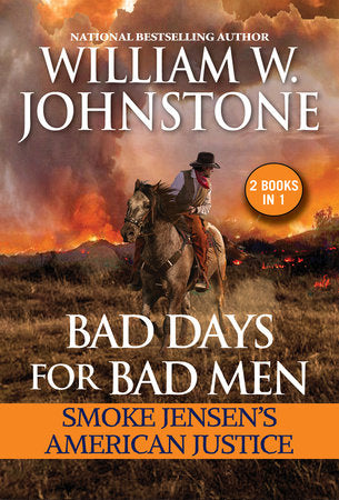 Bad Days for Bad Men: Smoke Jensen's American Justice Mass by William W. Johnstone