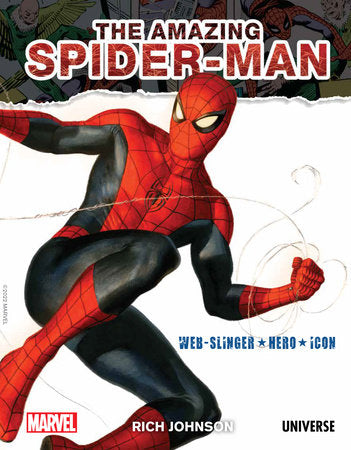 The Amazing Spider-Man: Web-Slinger, Hero, Icon Hardcover by Rich Johnson