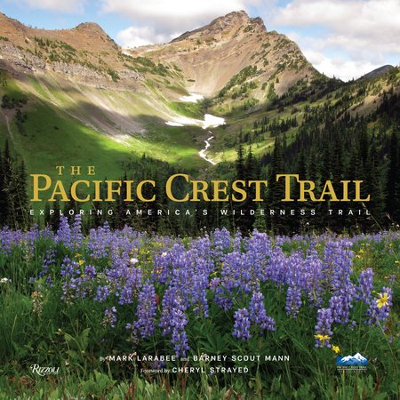 The Pacific Crest Trail Hardcover by Photography by Barth Smith; Foreword by Mark Larabee; In association with the Pacific Crest Trail Association
