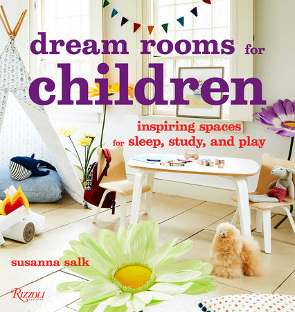 Dream Rooms for Children: Inspiring Spaces for Sleep, Study, and Play Hardcover by Susanna Salk